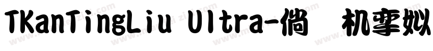 TKanTingLiu Ultra字体转换